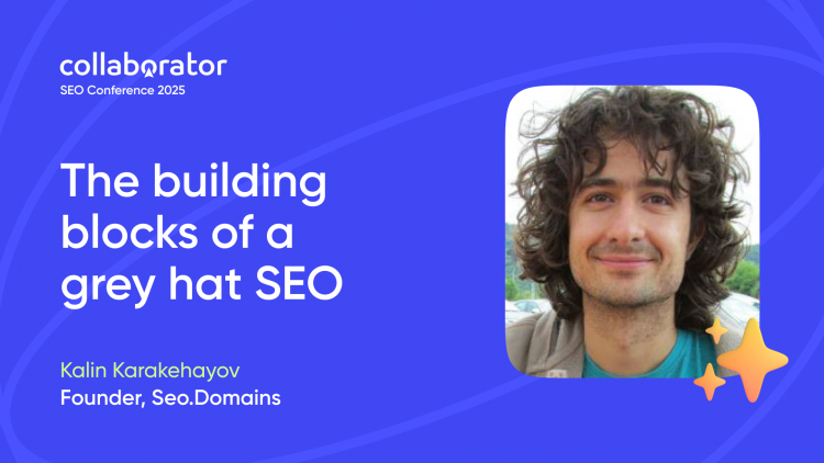 The Building Blocks of a Grey Hat SEO - Kalin Karakehayov